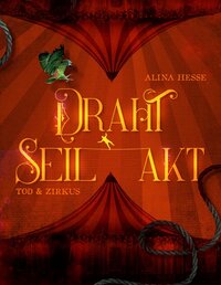 Cover: Alina Hesse Zu sehen ist das Cover des Buches "Drathtseilakt"