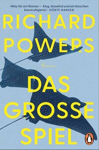 Cover: Penguin Verlag Der Buchumschlag zeigt auf hellblauem Hintergrund drei dunkle Riesenmantas. Darüber steht in großer gelber Schrift "Richard Powers Das Grosse Spiel"